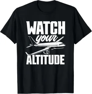 Altitude Airplane Aircraft Owner Pilot barrier ideology individual T-Shirt Watch Your 