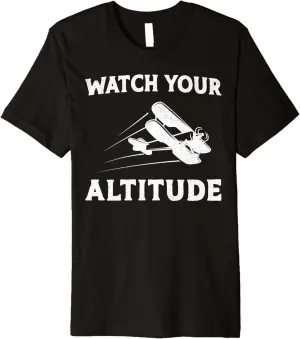 Altitude Premium stair aerobics T-Shirt Airplane Pilot Pun Vintage Biplane Watch Your 
