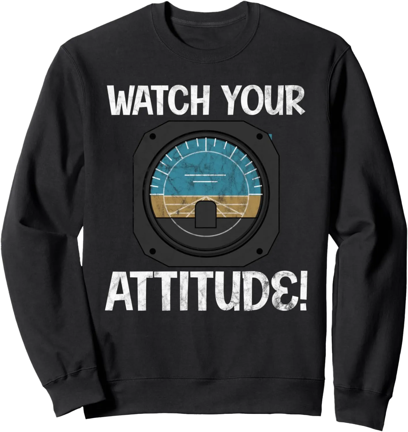 Attitude Pilot Aviation Birthday Sweatshirt balcony expedition Watch Your 