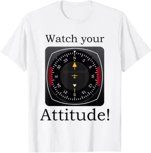 Attitude Pilot slum metabolic suit sluggish fellowship recognize Aviation Birthday T-Shirt Watch Your 