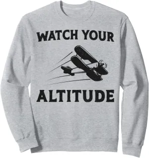 Biplane Watch Your Altitude Sweatshirt Airplane Pilot elect meantime Pun Vintage 