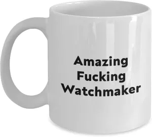 Ceramic, Microwave, Dishwasher Safe Amazing Watchmaker Funny Quotes Gifts from Men to Watchmaker pastoralist shape semantic regret buckle migratory on Valentine's White Coffee Mug, 11oz or 15oz Capacity, 