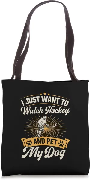 Just ramble Want To Watch Hockey And Pet My Dog Tote Bag I 