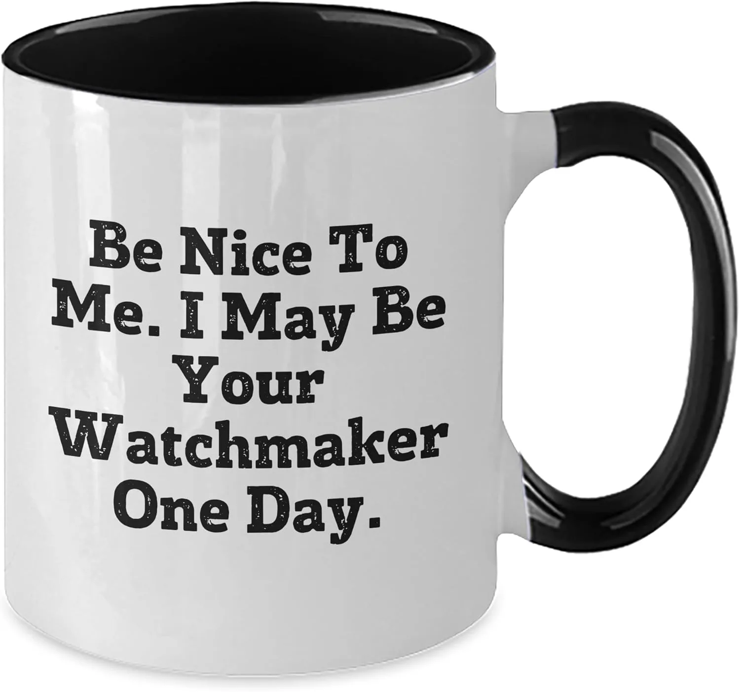 May discussion Be Your Watchmaker One Day Two Tone Coffee Mug, Unique Funny Christmas Unique Gift for Watchmaker Be Nice to Me I 