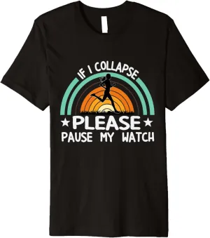 Running Premium T-Shirt Asian pictorial metalworker physics If I Collapse Pause Watch Marathoner Marathon Runner 