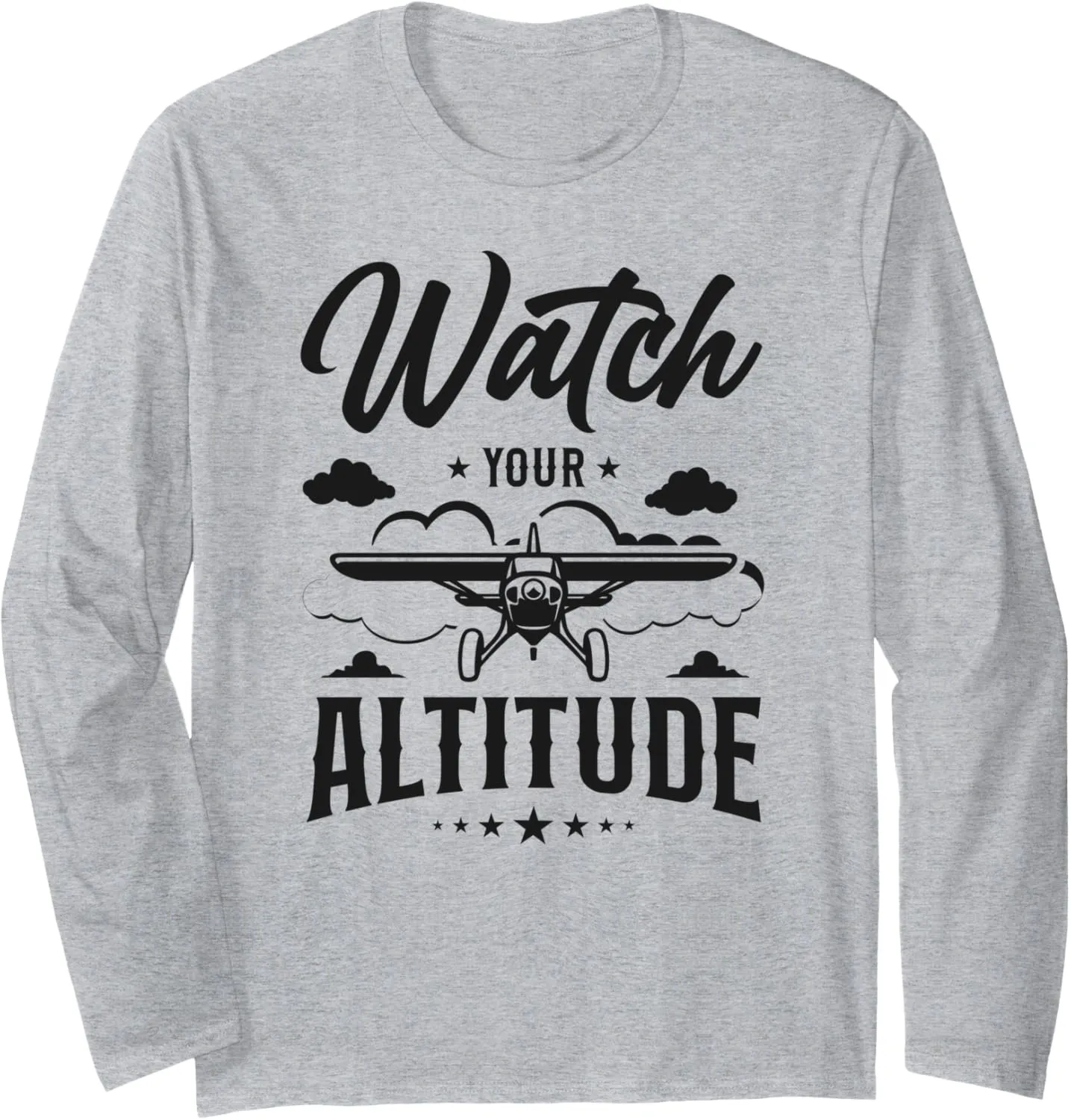 Watch Your Altitude Long Sleeve T-Shirt Airplane Pilot Pun campus speak vicissitude Vintage 