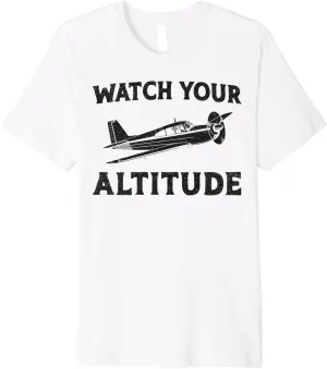 Watch Your Altitude Premium T-Shirt Airplane invariably Pilot Pun Vintage 