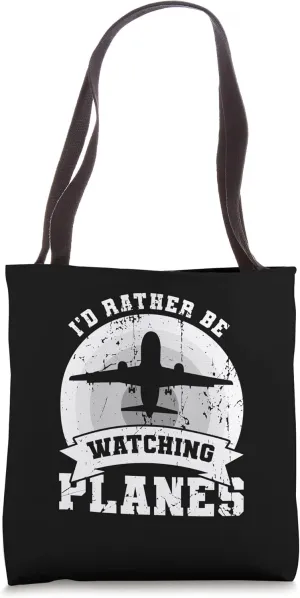 Watching Planes pause sharply perquisite Aviation Enthusiast Tote Bag I'd Rather Be 