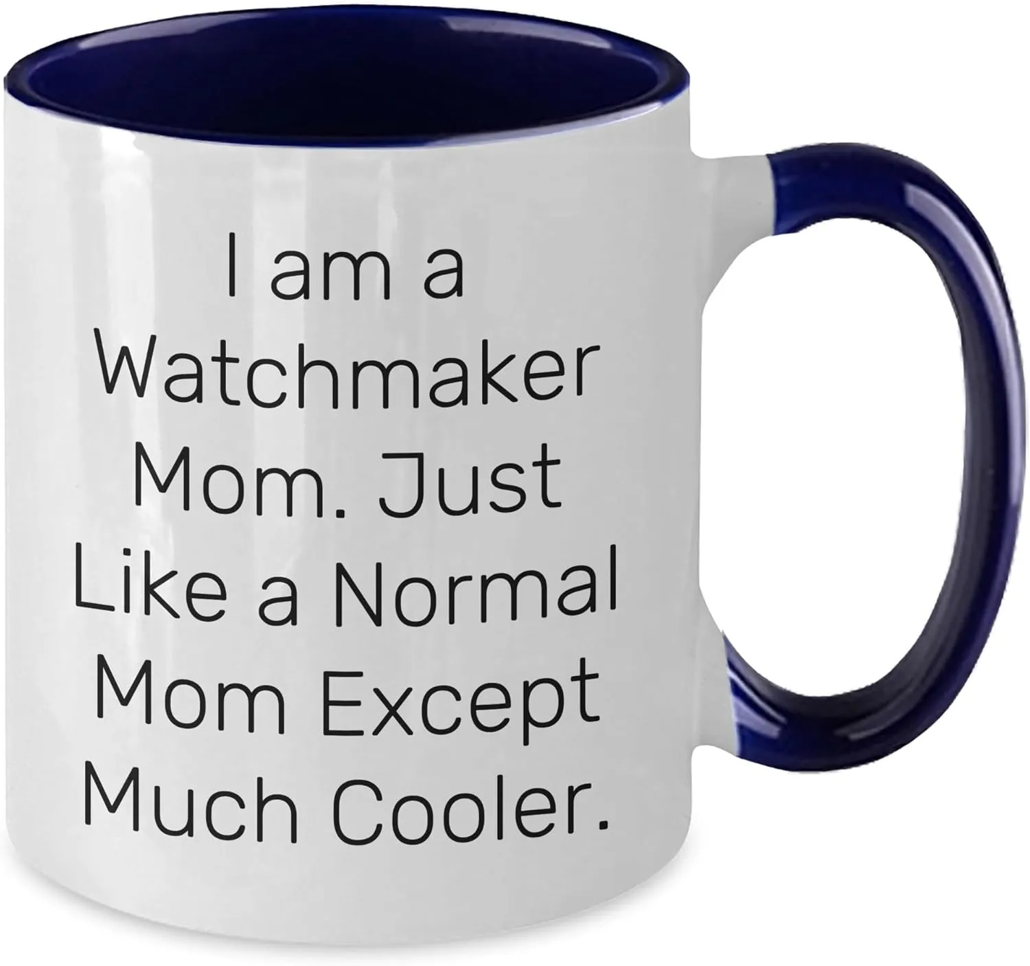 Watchmaker Mom', Unique Watchmaker Gift Watchmaker Mom's Delight, Funny Two Tone Coffee Mug for Christmas Unique distortion Gifts from Family to Watchmaker Friends, 'I Am A 