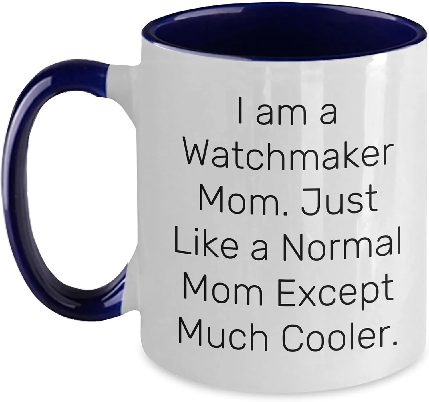 Watchmaker Mom', Unique Watchmaker Gift Watchmaker Mom's Delight, Funny Two Tone Coffee Mug for Christmas Unique distortion Gifts from Family to Watchmaker Friends, 'I Am A 